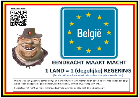 Een échte Belg is tégen een regering van 6 maffia- familie's en splitsingen, maar vóór 1 land met 1 'degelijke' regering!